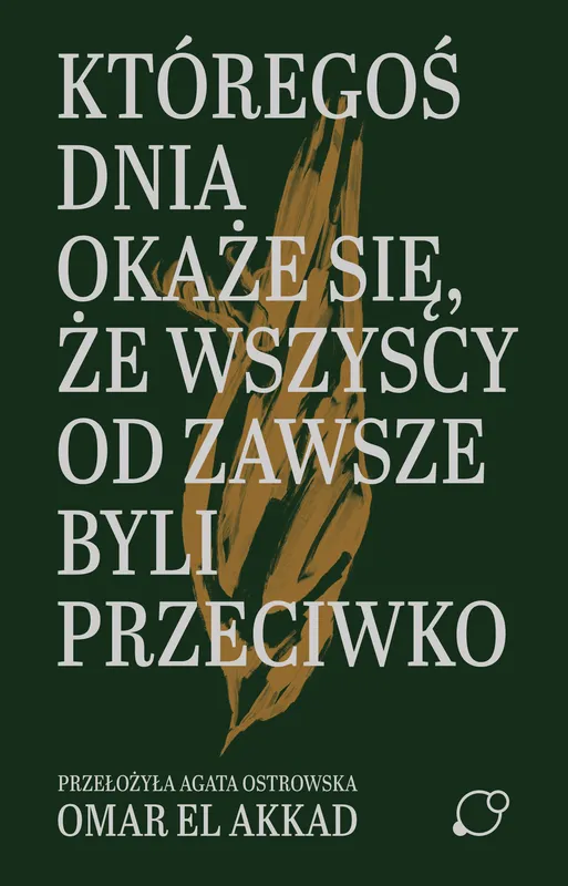 Któregoś dnia okaże się, że wszyscy od zawsze byli przeciwko, Omar El Akkad