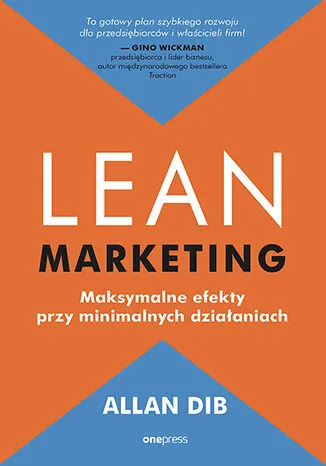 Lean marketing. Maksymalne efekty, minimalne dzialania