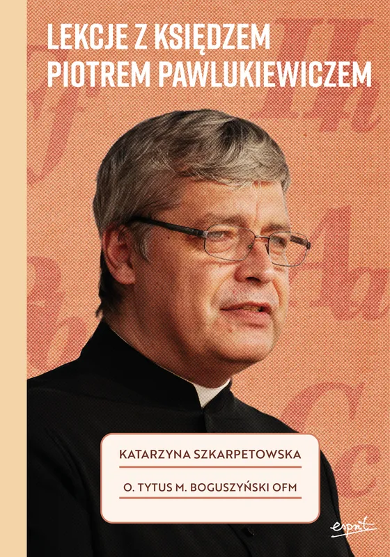 Lekcje z księdzem Piotrem Pawlukiewiczem, Katarzyna Szkarpetowska