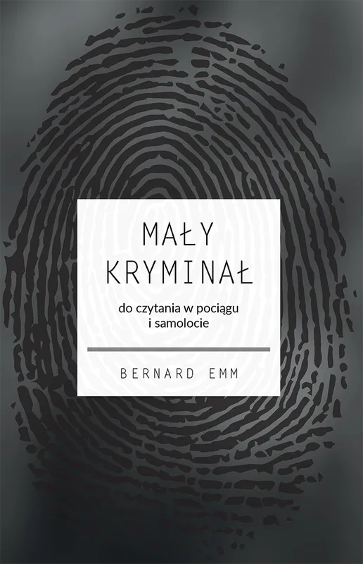 Mały kryminał, Do czytania w pociągu i samolocie, Bernard Emm