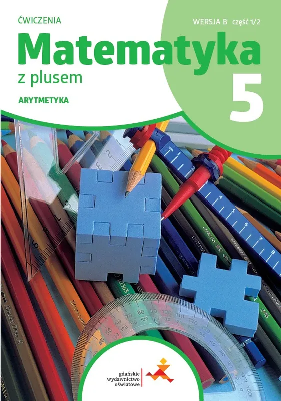 Matematyka z plusem, ćwiczenia klasa 5, Arytmetyka, wersja B
