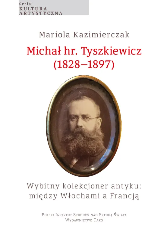 Michał hr. Tyszkiewicz (1828-1897), kolekcjoner antyku, Kazimierczak