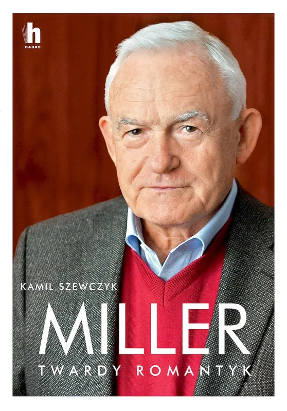 Miller. Twardy romantyk, biografia Leszka Millera