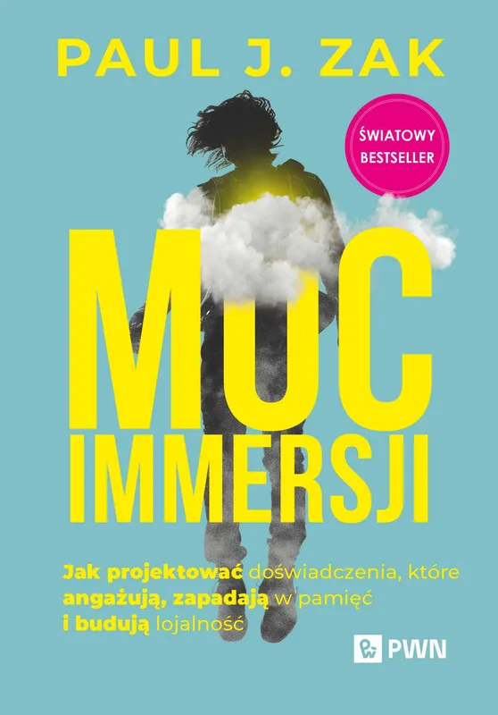 Moc immersji. Jak projektować doświadczenia, Paul J. Zak, PWN