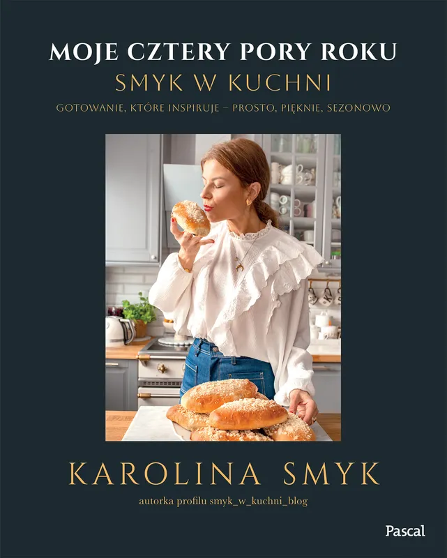 Moje cztery pory roku, Smyk w kuchni, Karolina Smyk, Pascal