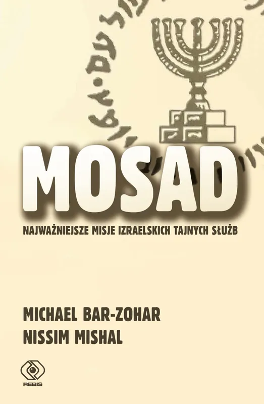 Mosad. Najważniejsze misje izraelskich tajnych służb, Michael Bar-Zohar