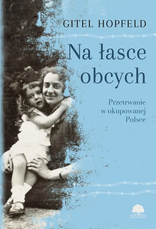 Na łasce obcych, Przetrwanie w okupowanej Polsce, Gitel Hopfeld