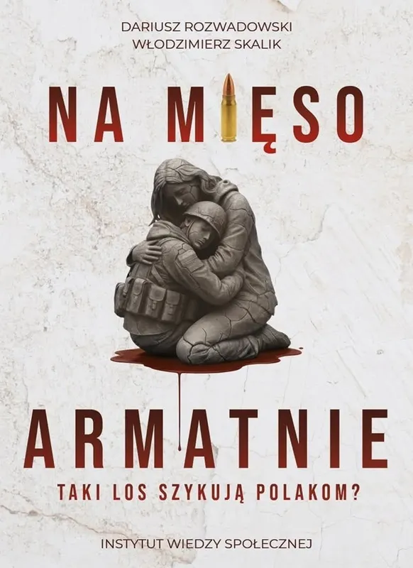 Na mięso armatnie. Taki los szykują Polakom? Dariusz Rozwadowski