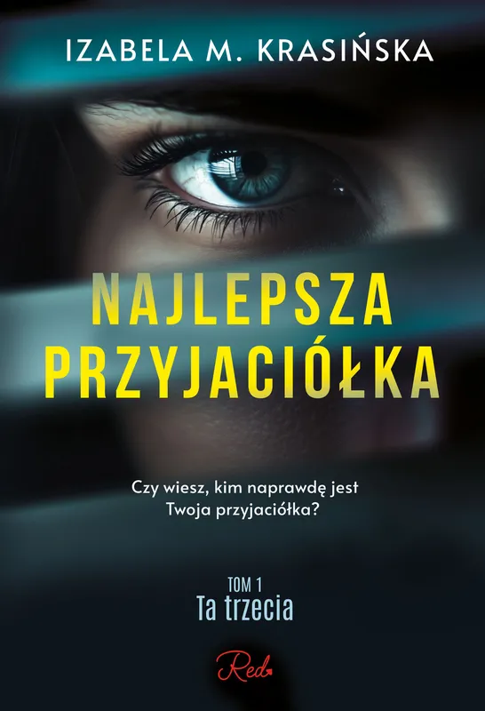 Najlepsza przyjaciółka. Ta trzecia. Tom 1, Izabela M. Krasińska, thriller