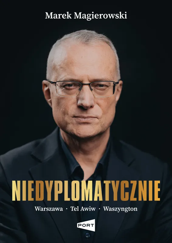 Niedyplomatycznie. Warszawa, Tel Awiw, Waszyngton