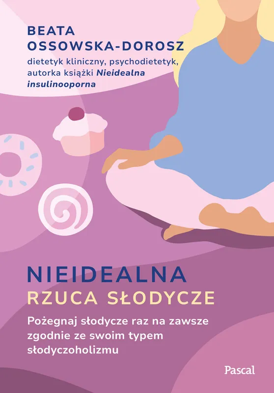 Nieidealna rzuca słodycze, Beata Ossowska-Dorosz, wyd. Pascal