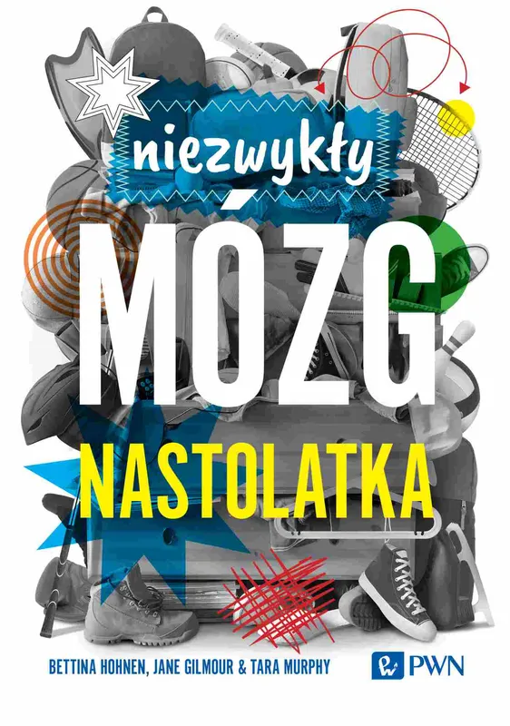 Niezwykły mózg nastolatka, Bettina Hohnen, poradnik psychologiczny PWN