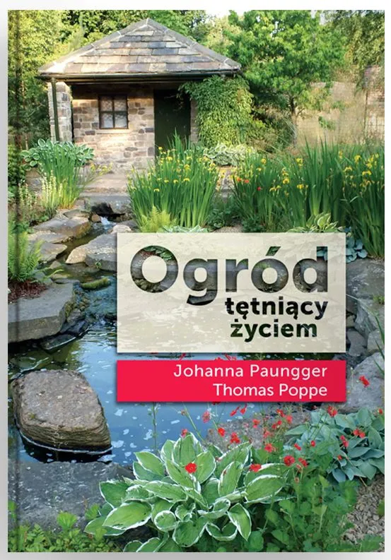 Johanna Paungger, Ogród tętniący życiem. Poradnik ogrodniczy