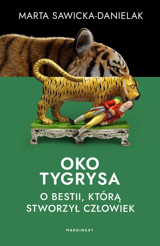Oko tygrysa. Opowieść o bestii, Marta Sawicka-Danielak, reportaż