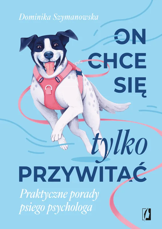 On chce się tylko przywitać! Poradnik psiego psychologa