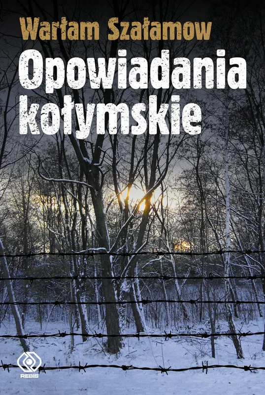 Opowiadania kołymskie wyd. 2023, Warłam Szałamow Rebis