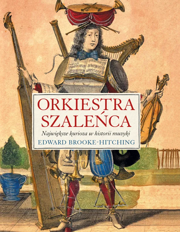 Orkiestra szaleńca, kurioza w historii muzyki, Brooke-Hitching