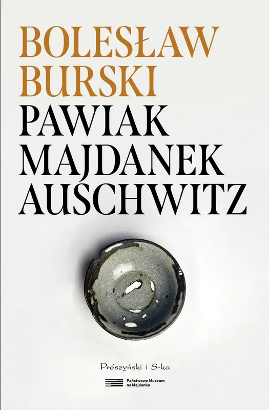 Pawiak, Majdanek, Auschwitz, Bolesław Burski, wspomnienia wojenne