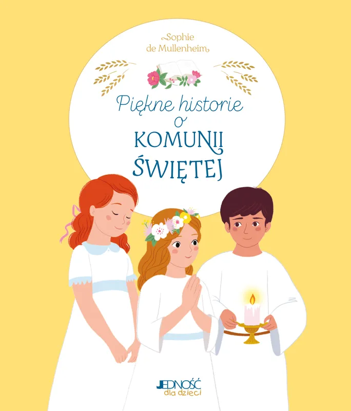 Piękne historie o Komunii Świętej, Sophie de Mullenheim, Jedność