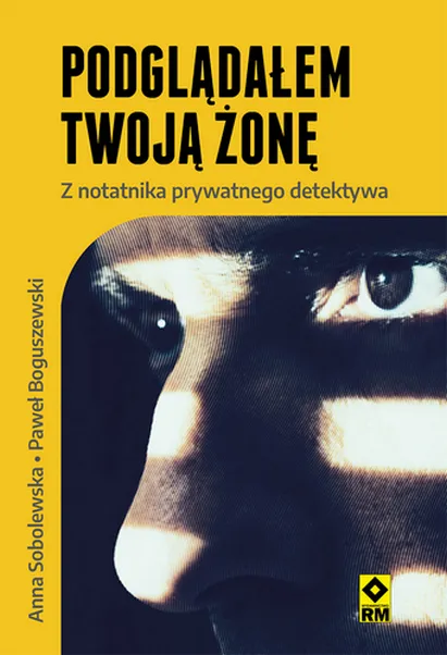 Podglądałem twoją żonę. Notatnik prywatnego detektywa