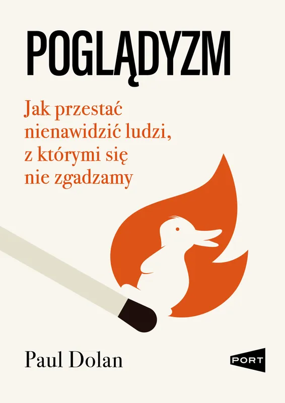 Poglądyzm. Jak przestać nienawidzić ludzi