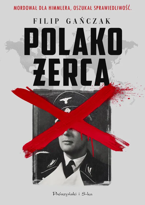 Polakożerca, Filip Gańczak. Reportaż historyczny, Prószyński Media