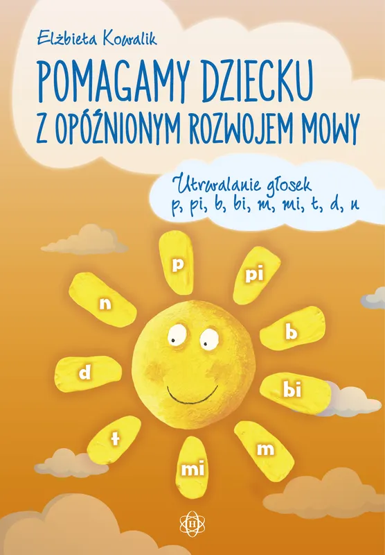 Pomagamy dziecku z opóźnionym rozwojem mowy, głoski p, b, m, t, d, n