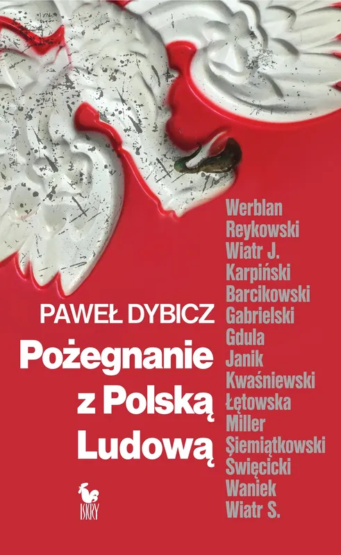 Pożegnanie z Polską Ludową, rozmowy, Paweł Dybicz