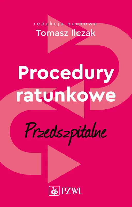 Procedury ratunkowe przedszpitalne Tom 1, Tomasz Ilczak
