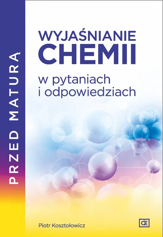 Przed maturą, Wyjaśnianie chemii w pytaniach i odpowiedziach