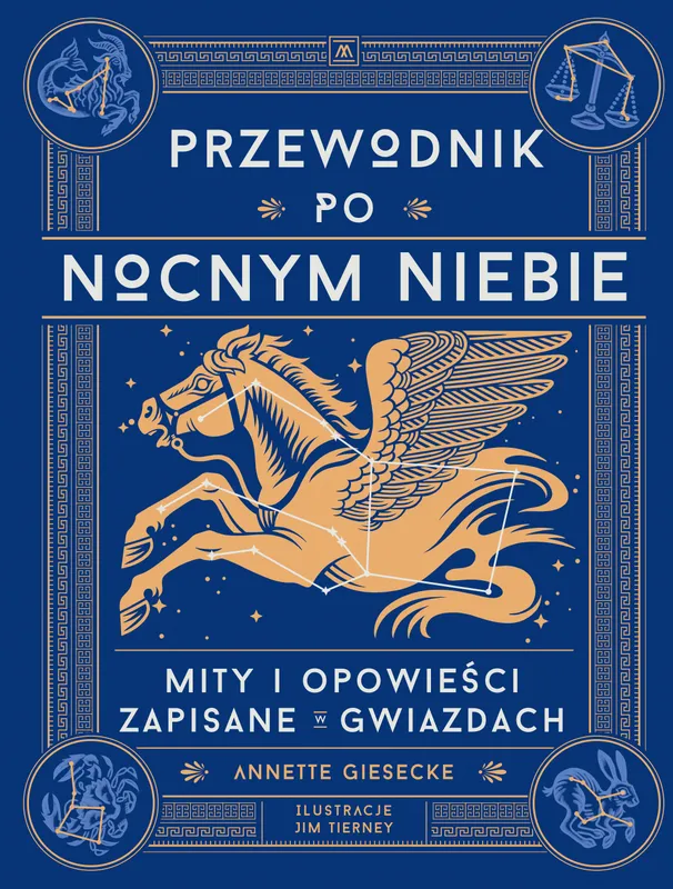 Przewodnik po nocnym niebie. Mity zapisane w gwiazdach