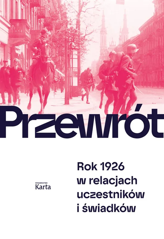 Przewrót. Rok 1926 w relacjach uczestników i świadków, Agnieszka Knyt