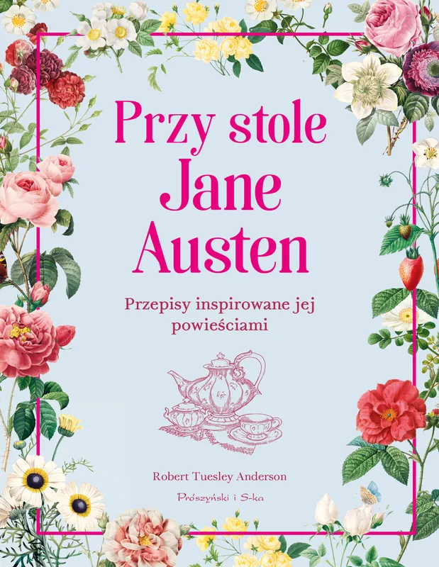 Przy stole Jane Austen. Przepisy inspirowane powieściami