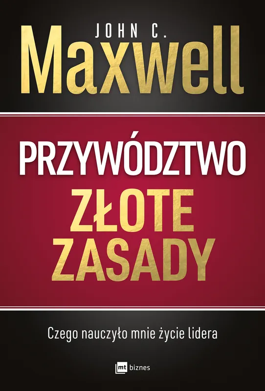 Przywództwo. Złote zasady, John C. Maxwell, wydanie twarde