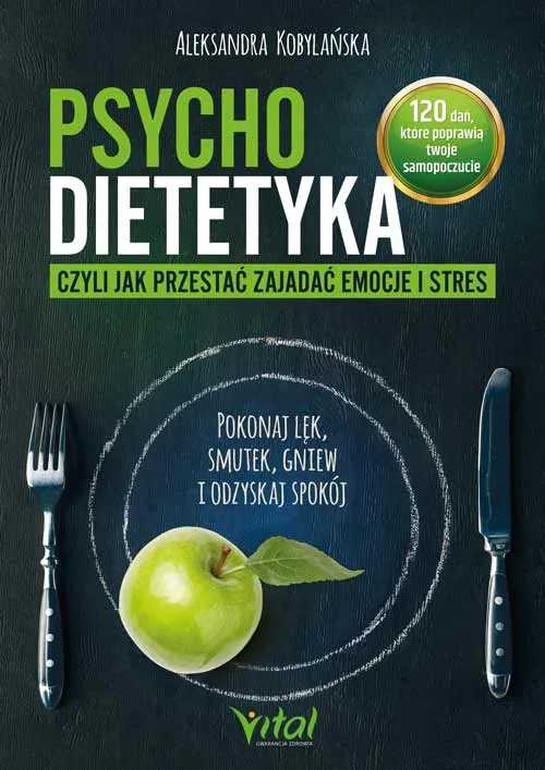 Psychodietetyka, czyli jak przestać zajadać emocje i stres, Kobylańska