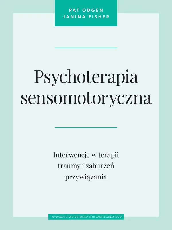 Psychoterapia sensomotoryczna. Interwencje w terapii traumy
