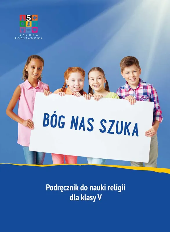 Religia Bóg nas szuka Podręcznik dla klasy V szkoły podstawowej (Wyd. Warszawa)