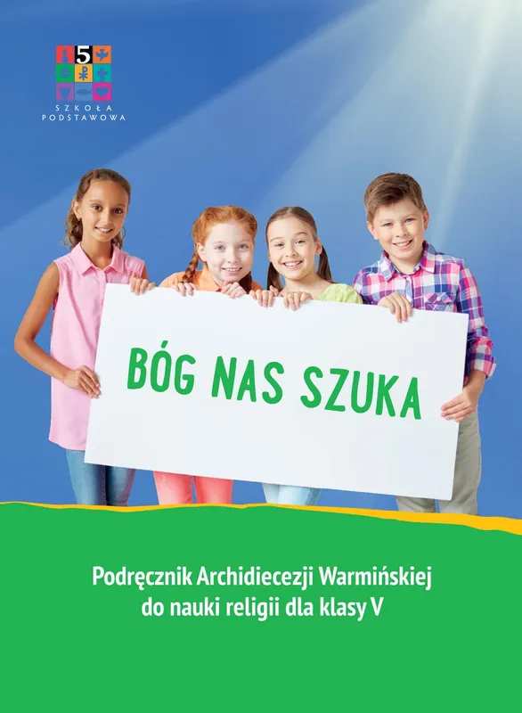 Religia Bóg nas szuka Podręcznik dla klasy V szkoły podstawowej (Wyd. Warmia)