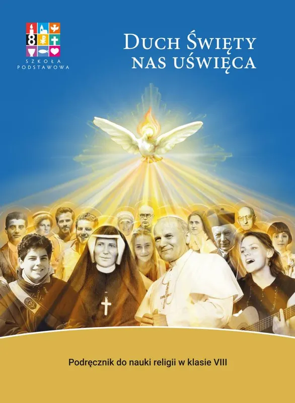 Religia Duch Święty nas uświęca Podręcznik dla klasy VIII szkoły podstawowej (Wyd. Warszawa)
