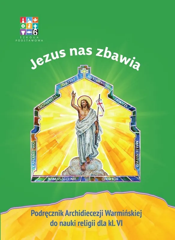 Religia Jezus nas zbawia Podręcznik dla klasy VI szkoły podstawowej (Wyd. Warmia)