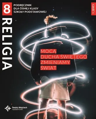 Religia Mocą Ducha Świętego zmieniamy świat, klasa 8, cz. 1