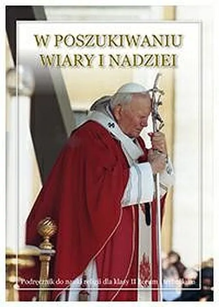 Religia W poszukiwaniu wiary i nadziei, podręcznik klasa 2 LO/T