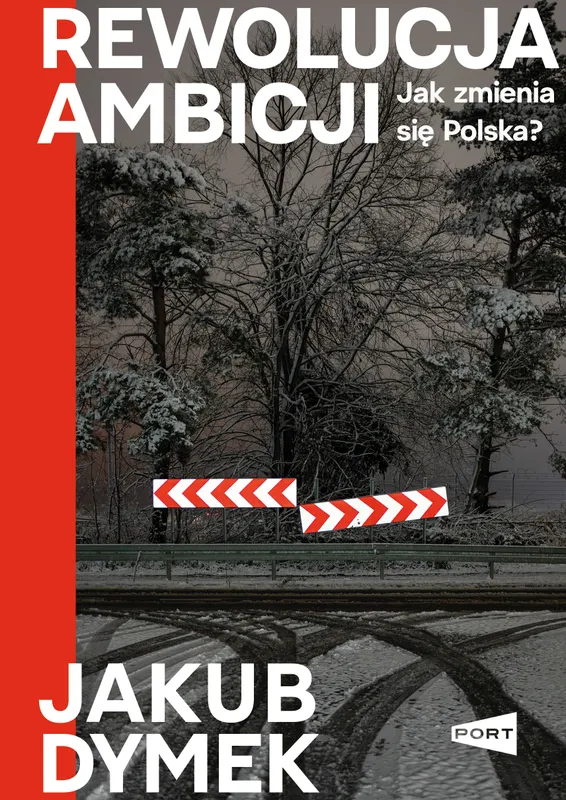 Rewolucja ambicji. Jak zmienia się Polska, Jakub Dymek