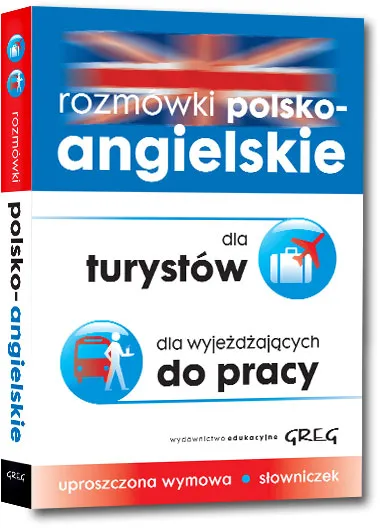 Rozmówki polsko-angielskie dla turystów i wyjeżdżających do pracy