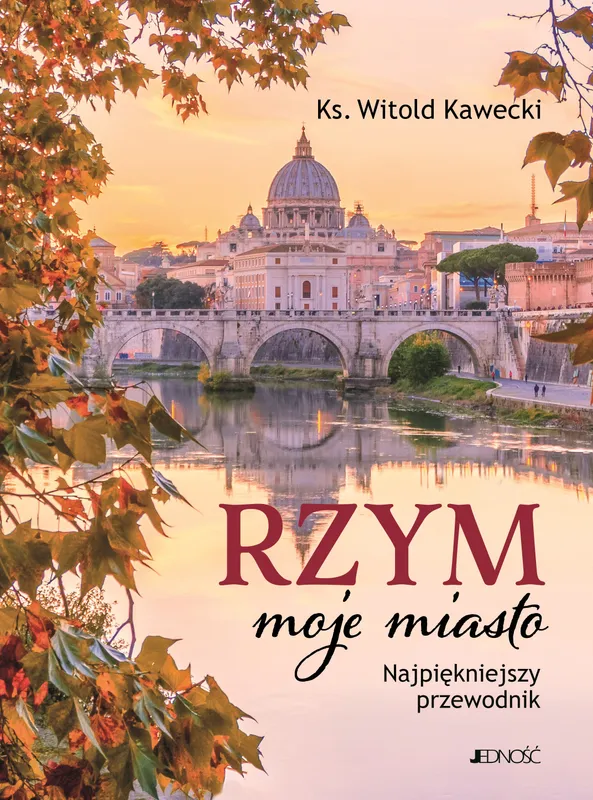 Rzym, moje miasto. Najpiękniejszy przewodnik, Witold Kawecki