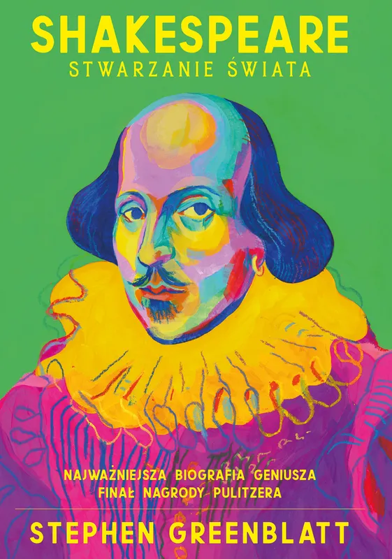 Shakespeare. Stwarzanie świata, biografia Stephen Greenblatt
