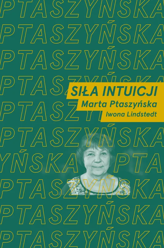 Siła intuicji, rozmawiają Marta Ptaszyńska i Iwona Lindstedt