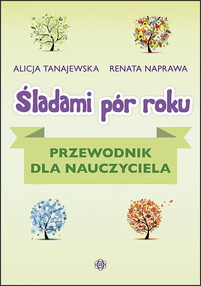 Śladami pór roku, przewodnik dla nauczyciela, Tanajewska
