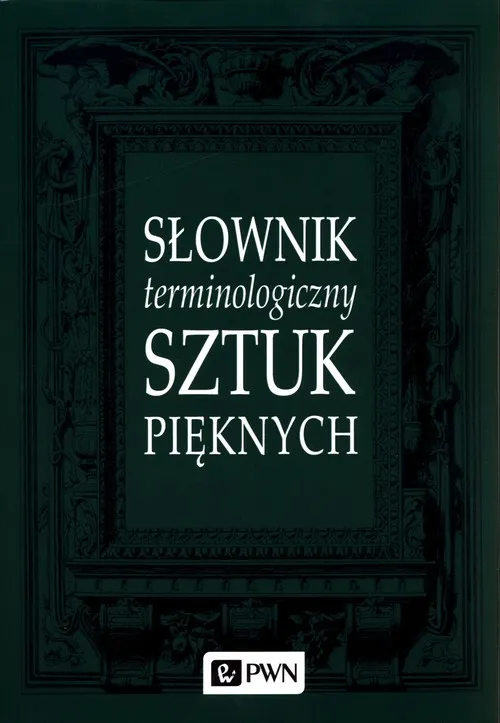 Słownik terminologiczny sztuk pięknych, wydawnictwo PWN