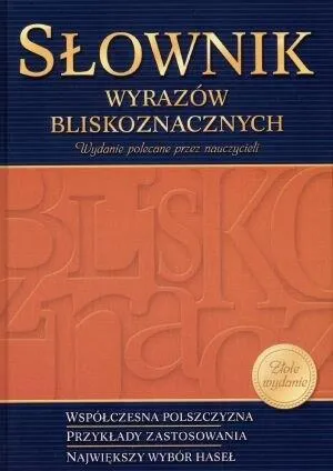 Słownik wyrazów bliskoznacznych. Złote wydanie